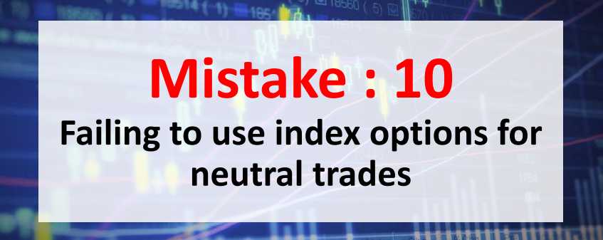 Top ten mistakes by option traders - Mistake : 10